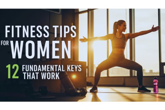 Fitness Tips for Women 12 Fundamental Keys That Work