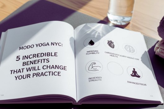 Modo Yoga NYC: 5 Incredible Benefits That Will Change Your Practice