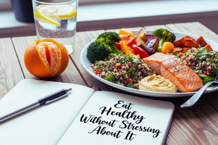 Eat Healthy Without Stressing About It